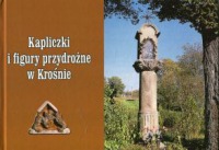 Kapliczki i figury przydrożne w Krośnie