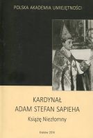 Kardynał Adam Stefan Sapieha Książę Niezłomny