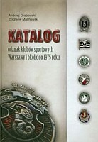 Katalog odznak klubów sportowych Warszawy i okolic do 1975 roku