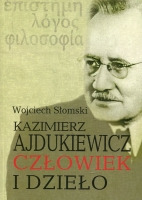 Kazimierz Ajdukiewicz. Człowiek i dzieło