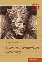 Kazimierz Jagiellończyk i jego czasy