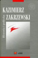 Kazimierz Zakrzewski. Historia i polityka