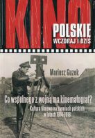 Kino polskie wczoraj i dziś. Co wspólnego z wojną ma kinematograf?