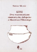 Kitki. Dwa wczesnożelazne cmentarzyska ciałopalne z Mazowsza Północnego