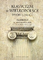 Klasycyzm w Wielkopolsce. Dwory i pałace