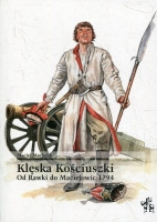 Klęska Kościuszki. Od Rawki do Maciejowic 1794 