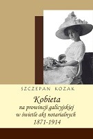 Kobieta na prowincji galicyjskiej w świetle akt notarialnych 1871–1914