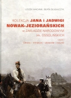 Kolekcja Jana i Jadwigi Nowak-Jeziorańskich w Zakładzie Narodowym im. Ossolińskich