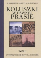 Koluszki w dawnej prasie – Tom I