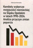 Komitety wyborcze mniejszości niemieckiej na Śląsku Opolskim w latach 1990-2024. 