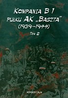 Kompania B1 pułku AK Baszta 1939-44 tom 2