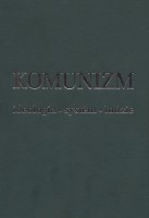 Komunizm. Ideologia - system -  ludzie