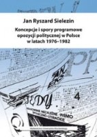 Koncepcje i spory programowe opozycji politycznej w Polsce w latach 1976-1982