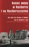 Koniec wojny w Raciborzu i na Raciborszczyźnie