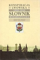 Konspiracja lwowska 1939-1944. Słownik biograficzny