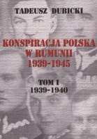 Konspiracja polska w Rumunii 1939-1945. Tom 1