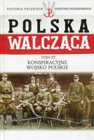 Konspiracyjne Wojsko Polskie Polska Walcząca Tom 57 