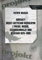Kontakty między artystami wizualnymi z Polski, Węgier, Czechosłowacji i NRD w latach 1970-1989