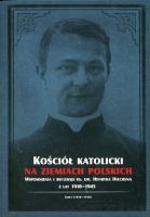 Kościół katolicki na ziemiach polskich. Wspomnienia i refleksje ks. dr. Henryka Hilchena z lat 1910-1945