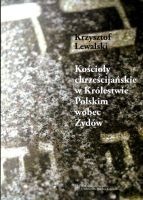 Kościoły chrześcijańskie w Królestwie Polskim wobec Żydów w latach 1855-1915