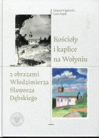 Kościoły i kaplice na Wołyniu z obrazami Włodzimierza Sławosza Dębskiego