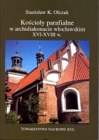 Kościoły parafialne w archidiakonacie włocławskim XVI-XVIII w.