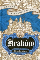 Kraków. Biografia miasta