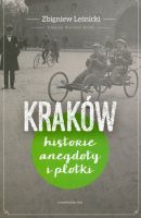 Kraków. Historie, anegdoty i plotki 