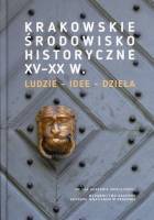 Krakowskie środowisko historyczne XV - XX w.