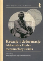Kreacje i deformacje Aleksandra Fredry
