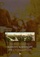 Kresy Kresów. Stanisławów