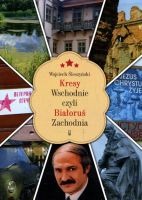 Kresy Wschodnie czyli Białoruś Zachodnia