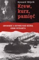 Krew, kurz, pamięć. Opowieść o bitwie nad Bzurą ziemi wydarta