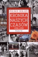 Kronika naszych czasów 1950-1990