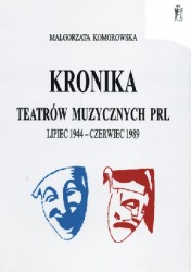 Kronika teatrów muzycznych PRL lipec 1944-czerwiec 1989