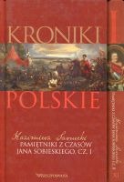 Kroniki polskie. Pamiętniki z czasów Jana Sobieskiego, cz. I i cz. II