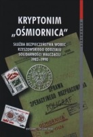 Kryptonim Ośmiornica. Służba Bezpieczeństwa wobec rzeszowskiego Oddziału Solidarności Walczącej 1982-1990