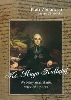 Ks. Hugo Kołłątaj. Wybitny mąż stanu, wiezień i poeta 