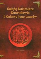 Książę Kazimierz Konradowic i Kujawy jego czasów