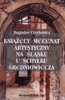 Książęcy mecenat artystyczny na Śląsku u schyłku średniowiecza