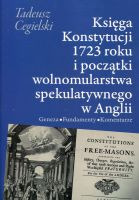 Księga Konstytucji 1723 roku i początki wolnomularstwa spekulatywnego w Anglii