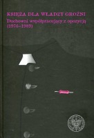 Księża dla władzy groźni. Duchowni współpracujący z opozycją (1976–1989)