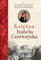 Księżna Izabela Czartoryska Część 1