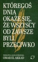 Któregoś dnia okaże się, że wszyscy od zawsze byli przeciwko