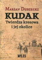 Kudak. Twierdza kresowa i jej okolice