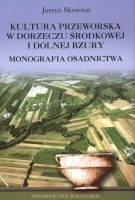 Kultura przeworska w dorzeczu środkowej i dolnej Bzury. Monografia osadnictwa