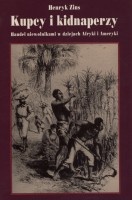 Kupcy i kidnaperzy. Handel niewolnikami w dziejach Afryki i Ameryki