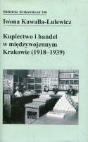 Kupiectwo i handel w międzywojennym Krakowie (1918 - 1939)