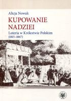 Kupowanie nadziei Loteria w Królestwie Polskim (1815-1867)