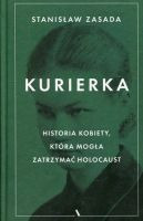 Kurierka Historia kobiety, która mogła zatrzymać Holocaust